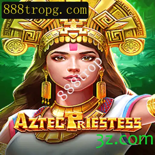 Descubra as Aventuras de AztecPriestess: O Novo Jogo Sensação com 888trop